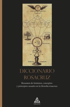 Diccionario rosacruz : resumen de términos, conceptos y principios usuales en la filosofía rosacruz - Suárez, David