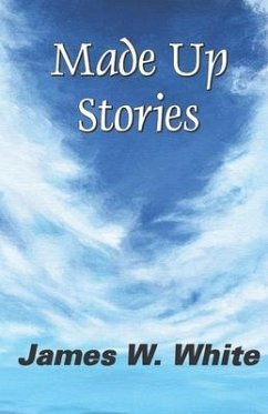 Made Up Stories - White, James W.