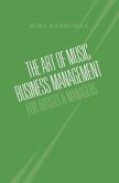 The Art of Music Business Management: For Artists & Managers