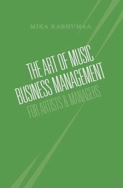 The Art of Music Business Management: For Artists & Managers - Karhumaa, Mika