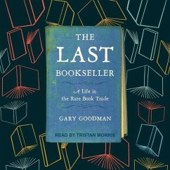 The Last Bookseller: A Life in the Rare Book Trade - Goodman, Gary S.