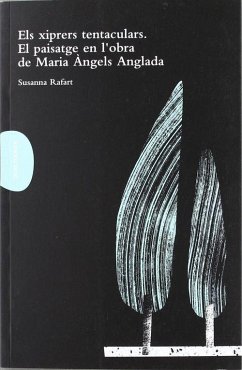 Els Xiprers Tentaculars: El paisatge en l'obra de Maria Àngels Anglada