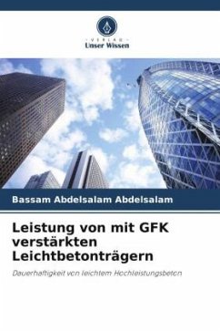 Leistung von mit GFK verstärkten Leichtbetonträgern - Abdelsalam, Bassam Abdelsalam;Heniegal, Ashraf Mohammed Ahmed;Ali, Esraa Emam