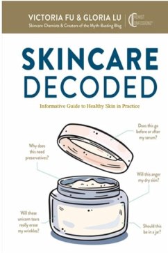 Skincare Decoded: Informative Guide to Healthy Skin in Practice - Fu, Victoria; Lu, Gloria