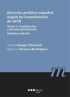 Derecho político español según la Constitución de 1978, I : Constitución y fuentes del derecho - Alzaga Villaamil, Óscar; Álvarez Rodríguez, Ignacio