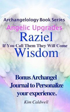 Archangelology, Raziel, Wisdom: If You Call Them They Will Come - Caldwell, Kim