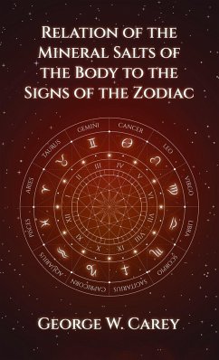 Relation of the Mineral Salts of the Body to the Signs of the Zodiac Hardcover - Carey, George W.
