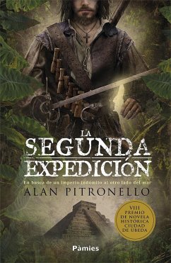 La segunda expedición : en busca de un imperio indómito al otro lado del mar - Pitronello, Alan