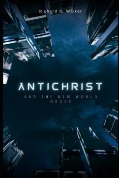 Antichrist and the New World Order - Walker, Richard G.