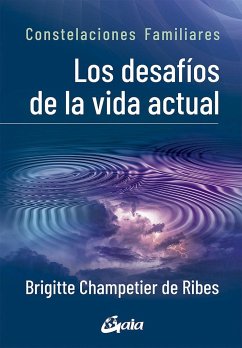 Los desafíos de la vida actual : constelaciones familiares : manual de sistémica - Champetier de Ribes, Brigitte
