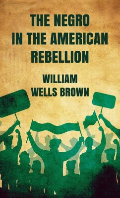 Negro in The American Rebellion Hardcover - Brown, William Wells
