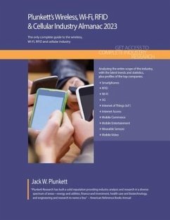 Plunkett's Wireless, Wi-Fi, RFID & Cellular Industry Almanac 2023: Wireless, Wi-Fi, RFID & Cellular Industry Market Research, Statistics, Trends and L - Plunkett, Jack W.