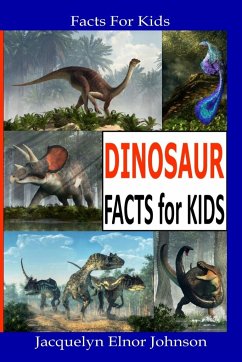Fun Dinosaur Facts For Kids - Johnson, Jacquelyn Johnson Elnor