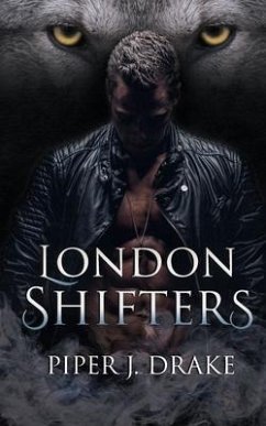 London Shifters: The Complete Shapeshifter Romance Series - Drake, Piper J.