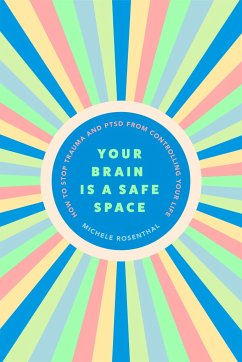 Your Brain Is a Safe Space - Rosenthal , Michele