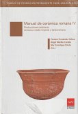 Manual de cerámica romana IV : producciones cerámicas de época medio-imperial y tardorromana