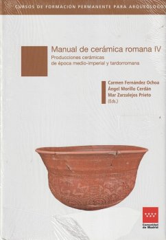 Manual de cerámica romana IV : producciones cerámicas de época medio-imperial y tardorromana - Fernández Ochoa, Carmen