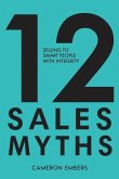12 Sales Myths: Selling To Smart People With Integrity