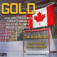 Gold: How Gretzky's Men Ended Canada's 50-Year Olympic Hockey Drought - Wharnsby, Tim