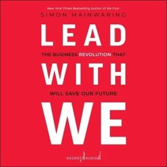 Lead with We: The Business Revolution That Will Save Our Future - Mainwaring, Simon