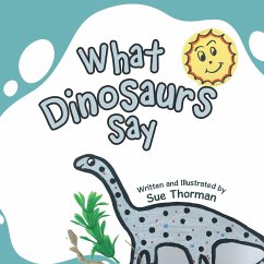What Dinosaurs Say - Thorman, Sue