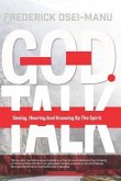 God Talk: Seeing, Hearing And Knowing By The Spirit