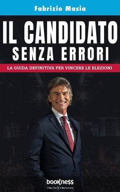 Il candidato senza errori: La guida definitiva per vincere le elezioni - Masia, Fabrizio