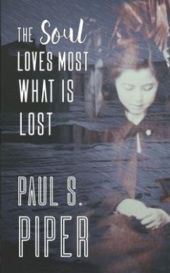 The Soul Loves Most What Is Lost - Piper, Paul S.