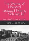 The Diaries of Howard Leopold Morry - Volume 14: (Nov 13 1955 - Sep 20 1956)