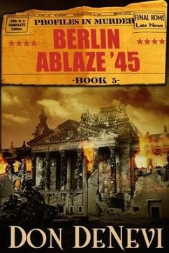 Berlin Ablaze '45: Profiles in Murder: Book 5 - Denevi, Don