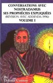 Conversations avec Nostradamus, Volume I: Ses prophécies expliquées (révision avec addenda: 1996)