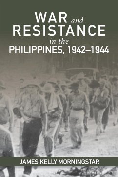 War and Resistance in the Philippines, 1942-1944 - Morningstar, James Kelly