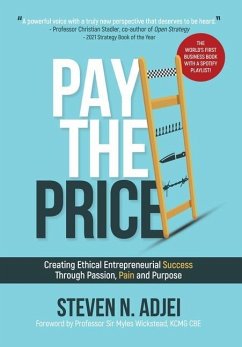 Pay The Price: Creating Ethical Entrepreneurial Success Through Passion, Pain and Purpose - Adjei, Steven N.