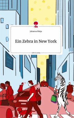 Ein Zebra in New York. Life is a Story - story.one - Wieja, Johanna