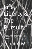 Life, Liberty & The Pursuit: Chasing an American Dream