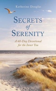 Secrets of Serenity: A 60-Day Devotional for the Inner You - Douglas, Katherine A.