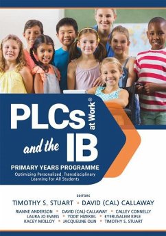 Plcs at Work(r) and the IB Primary Years Programme - Stuart, Timothy S; Callaway