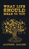 What Life Should Mean To You Hardcover What Life Should Mean To You Hardcover
