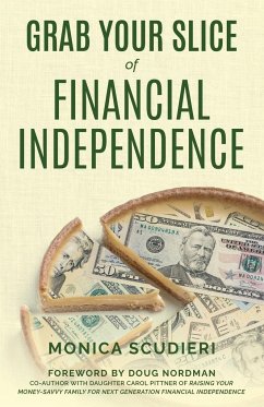 Grab Your Slice of Financial Independence - Scudieri, Monica