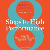 8 Steps to High Performance: Focus on What You Can Change (Ignore the Rest)