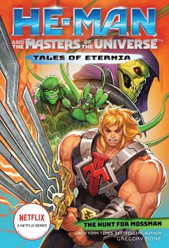 He-Man and the Masters of the Universe: The Hunt for Moss Man (Tales of Eternia Book 1) - Mattel; Mone, Gregory