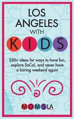 Los Angeles with Kids: 250+ Ideas for ways to have fun, explore SoCal, and never have a boring weekend again - Media, Momsla