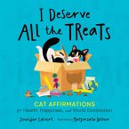 I Deserve All the Treats: Cat Affirmations for Health, Happiness, and World Domination