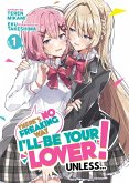 There's No Freaking Way I'll be Your Lover! Unless... (Light Novel) Vol. 1