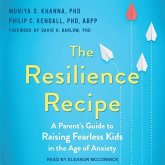 The Resilience Recipe: A Parent's Guide to Raising Fearless Kids in the Age of Anxiety