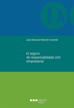 El seguro de responsabilidad civil empresarial - Martín Osante, José Manuel