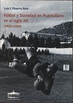Fútbol y sociedad en Puertollano en el siglo XX (1920-2000) - Pizarro Ruiz, Luis Francisco