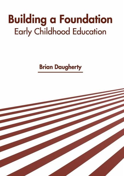 Building a Foundation: Early Childhood Education Building a Foundation: Early Childhood Education
