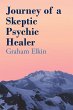 Journey of a Skeptic Psychic Healer - Bild 1
