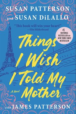 Things I Wish I Told My Mother - Patterson, Susan; DiLallo, Susan; Patterson, James